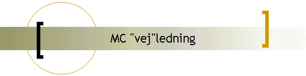 MC "vej"ledning